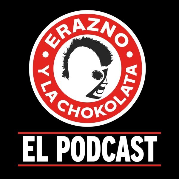 Erazno y La Chokolata El Podcast cover art